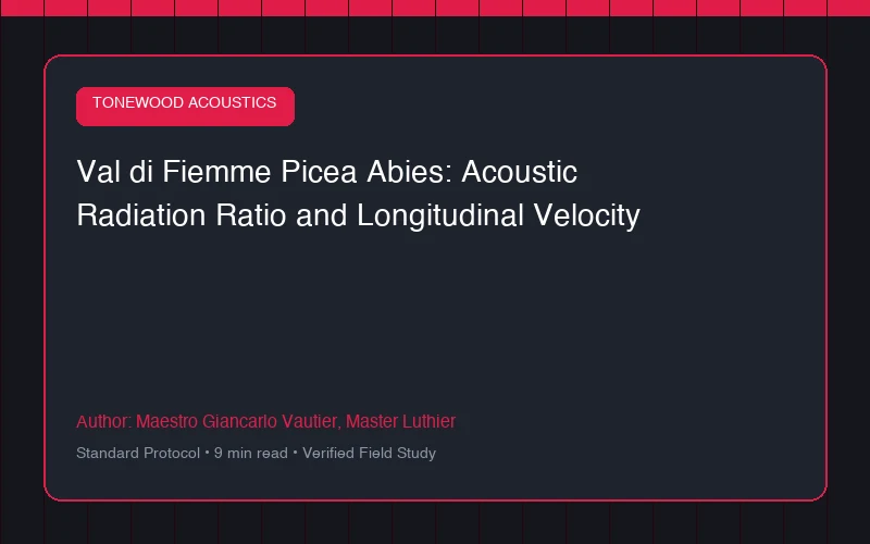 Val di Fiemme Picea Abies: Acoustic Radiation Ratio and Longitudinal Velocity